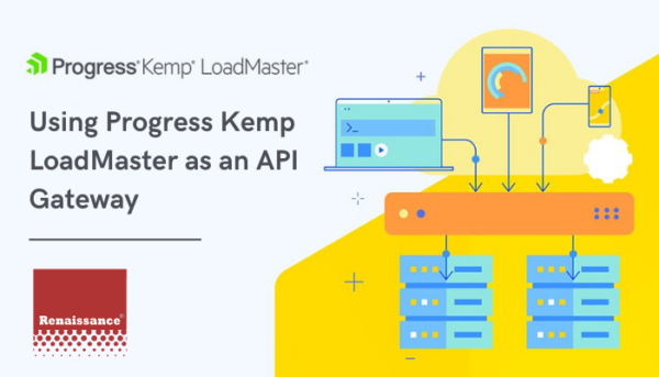 Using Progress Kemp LoadMaster as an API Gateway – Renaissance