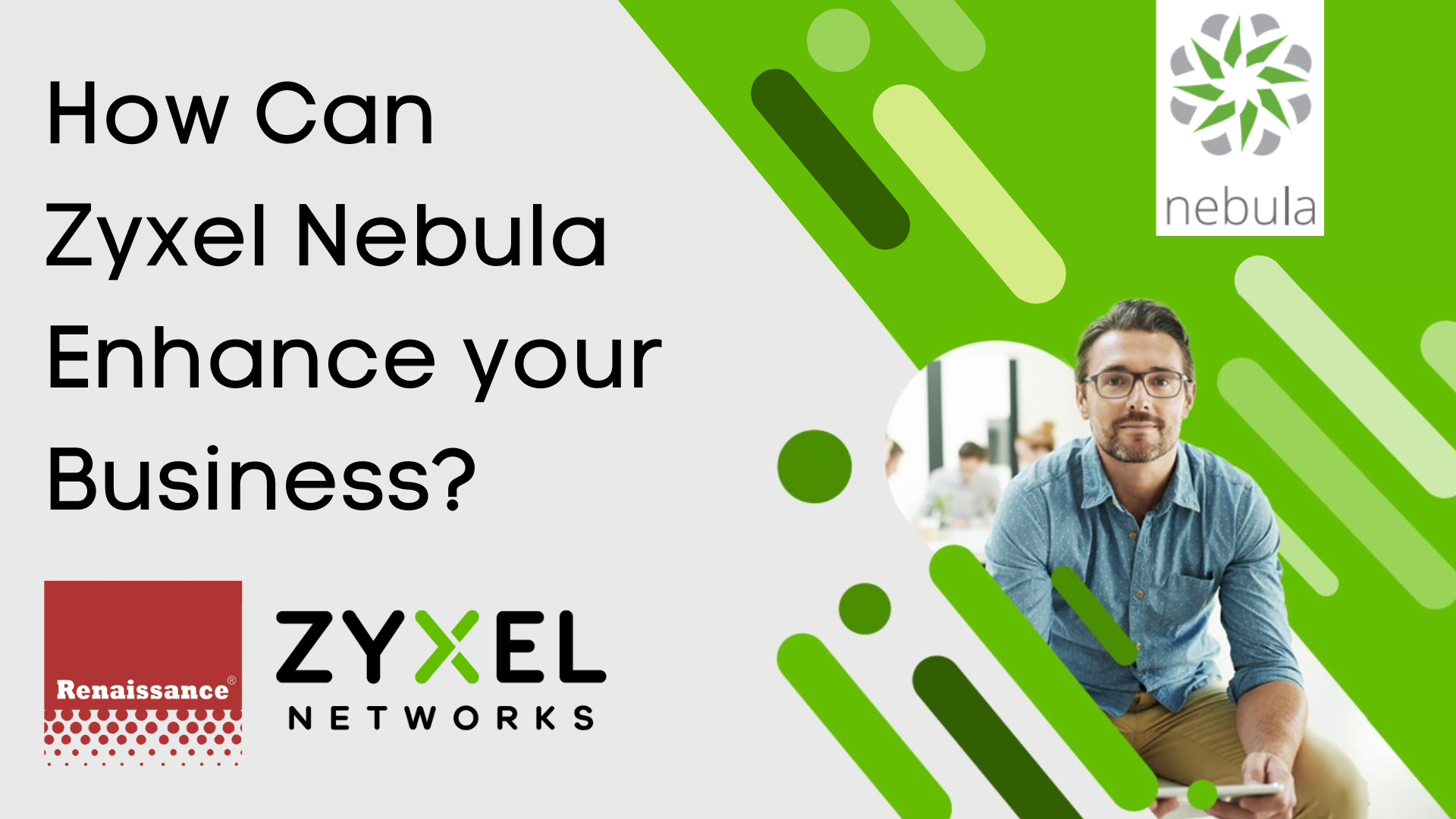 How can Zyxel Nebula Enhance your Business?