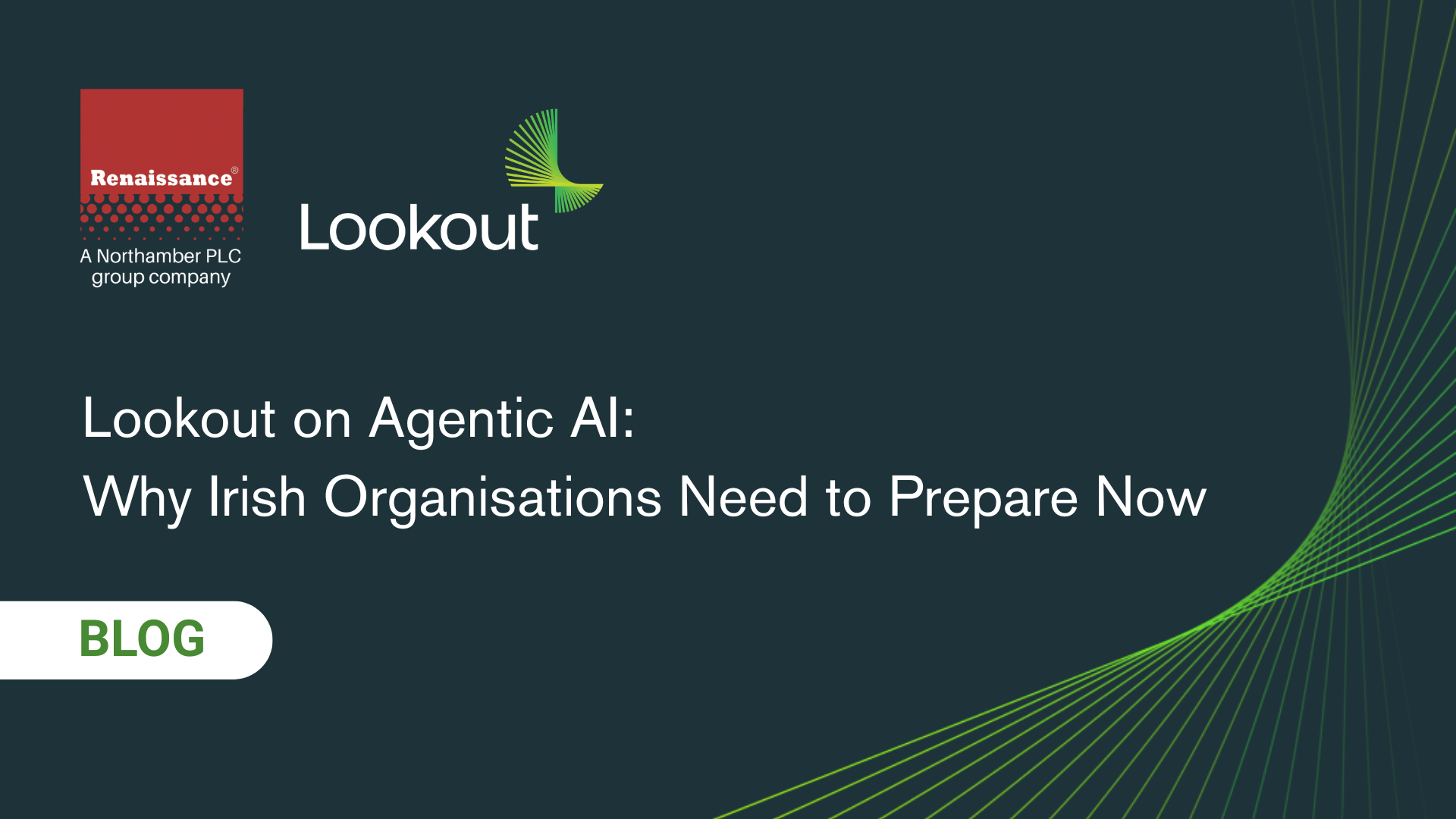 Lookout on Agentic AI: Why Irish Organisations Need to Prepare Now